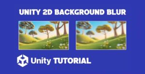 Read more about the article Blur Background Unity 2D Effect