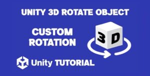 Read more about the article How To Make An Object Rotate In Unity 3D