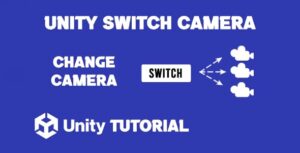 Read more about the article Switch Camera Unity Tutorial