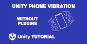 Read more about the article Unity Phone Vibration Tutorial